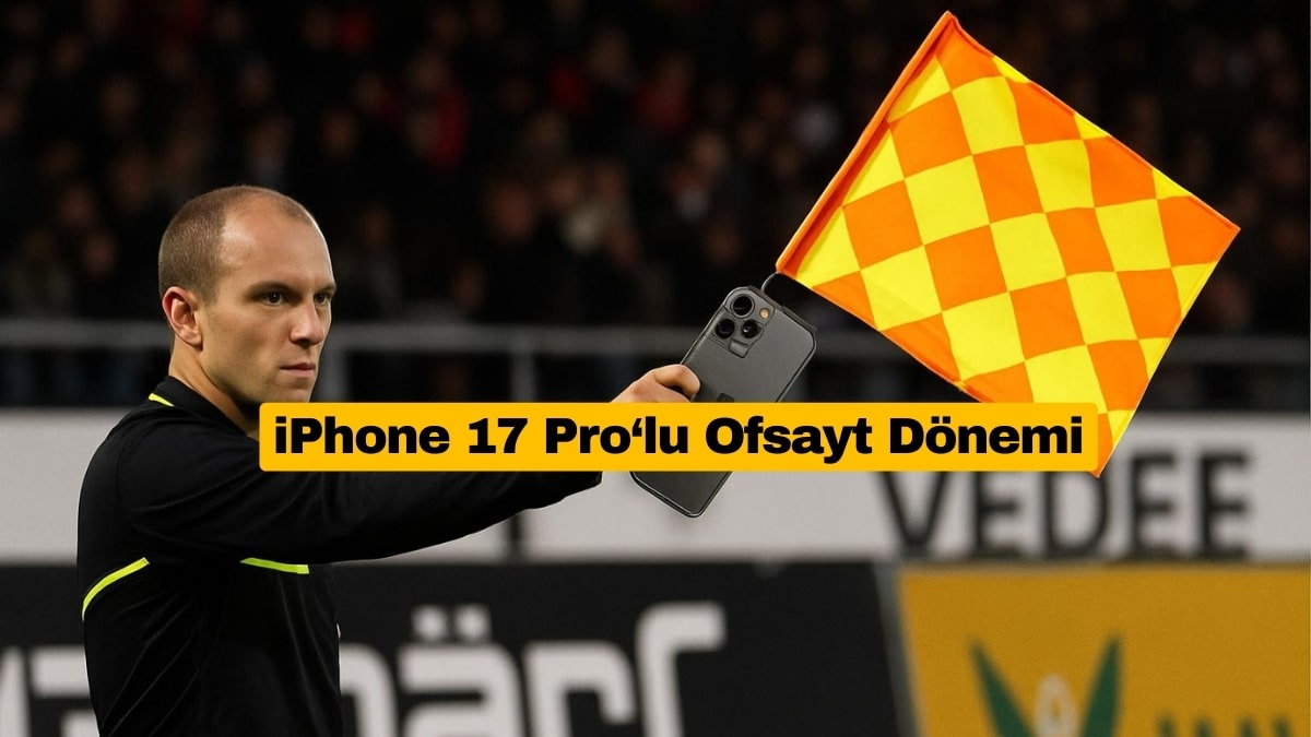 iPhone 17 Pro Ofsayt Kamerası Olacak